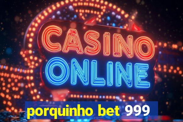 porquinho bet 999